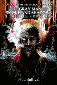 The Gray Man of Smoke and Shadows by Todd Sullivan